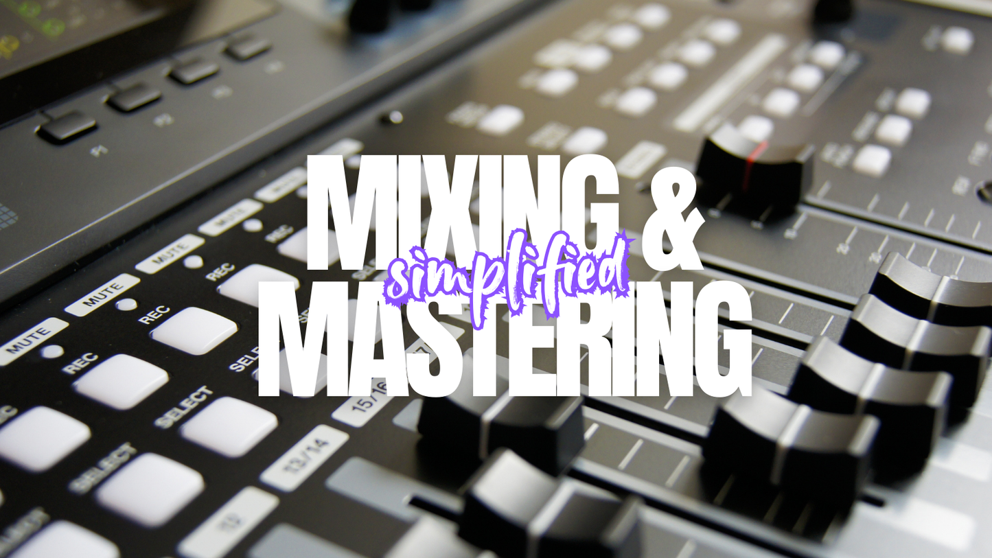 Mixing & Mastering Simplified (9 Lessons)