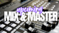 Upcoming Mix & Master
